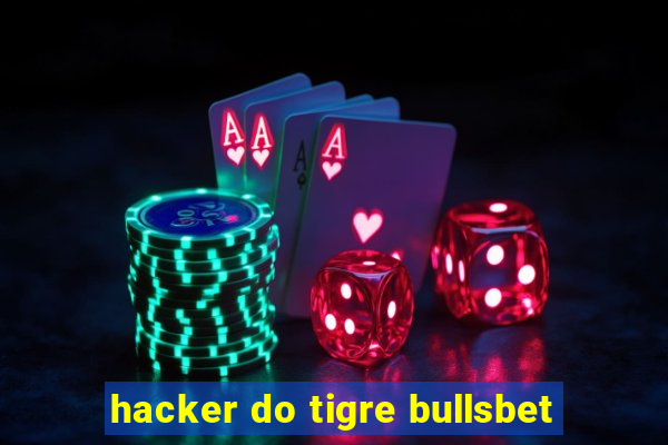 hacker do tigre bullsbet